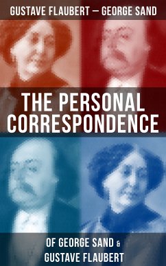 The Personal Correspondence of George Sand & Gustave Flaubert (eBook, ePUB) - Flaubert, Gustave; Sand, George