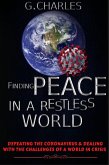 Finding Peace in A Restless World: Defeating The Coronavirus and Dealing With The Challenges of A World in Crisis (eBook, ePUB)