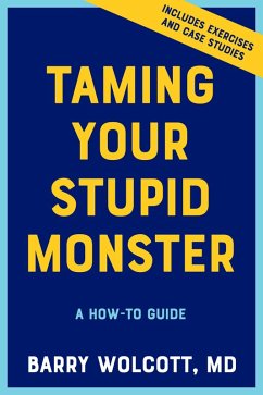 Taming Your Stupid Monster: A How-To Guide (eBook, ePUB) - Wolcott, Barry