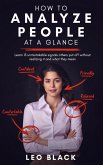 How To Analyze People at a Glance - Learn 15 Unmistakable Signals Others Put Off Without Realizing It and What They Mean (eBook, ePUB)