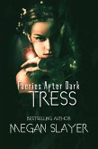 Tress (After Dark Series, #5) (eBook, ePUB) Tress (After Dark Series, #5) (eBook, ePUB)