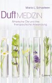 Duft-Medizin: Ätherische Öle und ihre therapeutische Anwendung (eBook, ePUB)