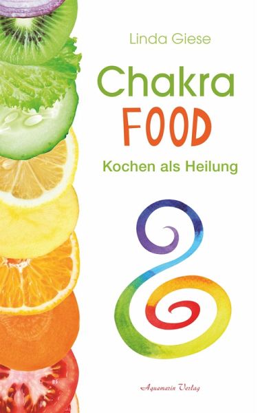 Chakra-Food: Kochen als Heilung (eBook, ePUB)