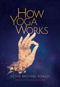 How Yoga Works (eBook, ePUB) - Roach, Geshe Michael