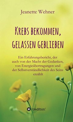 Krebs bekommen, gelassen geblieben (eBook, ePUB) - Wehner, Jeanette