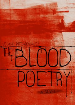 The Blood Poetry (eBook, ePUB) - Pitts-Gonzalez, Leland