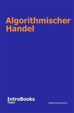 Algorithmischer Handel (eBook, ePUB) - Team, IntroBooks