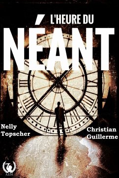 L'heure du néant (eBook, ePUB) - Topscher, Nelly; Guillerme, Christian