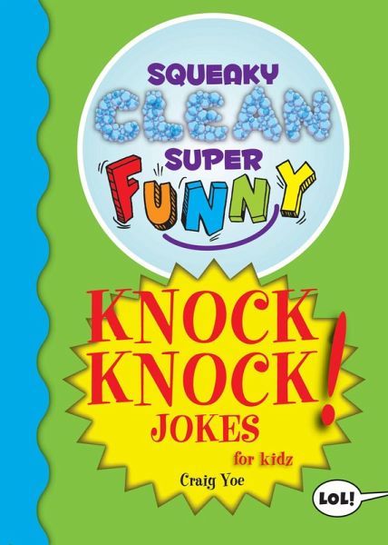 Squeaky Clean Super Funny Knock Knock Jokes for Kidz (eBook, ePUB) Squeaky Clean Super Funny Knock Knock Jokes for Kidz (eBook, ePUB)
