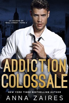 Addiction colossale (eBook, ePUB) - Zaires, Anna