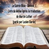 La Sainte Bible - Genèse: 1. Livre de Moïse après la traduction de Martin Luther (MP3-Download)