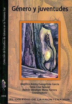 Género y juventudes (eBook, ePUB) - Evangelista García, Angélica Aremy; Cruz Salazar, Tania; Mena Farrera, Abraham