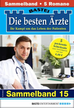 Die besten Ärzte - Sammelband 15 (eBook, ePUB) - Kastell, Katrin; Klessinger, Liz; Frank, Stefan; Ritter, Ina; Graf, Karin