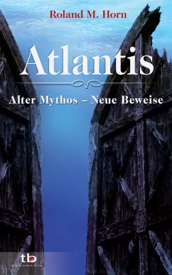 Atlantis: Alter Mythos - Neue Beweise (eBook, ePUB) - Horn, Roland M.