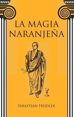 La magia naranjeña (eBook, ePUB) - Heidler, Sebastian