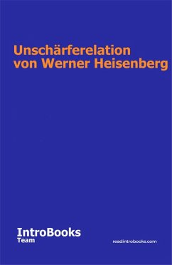 Unschärferelation von Werner Heisenberg (eBook, ePUB) - Team, IntroBooks