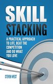 Skill Stacking: A Practical Approach to Life, Beat the Competition and Do What You Love (eBook, ePUB)