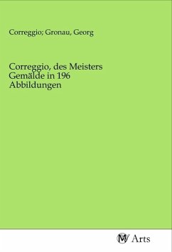 Correggio, des Meisters Gemälde in 196 Abbildungen