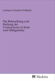 Die Behandlung und Heilung der Contracturen in Knie- und Hüftgelenke