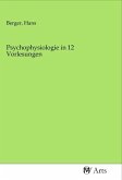Psychophysiologie in 12 Vorlesungen Psychophysiologie in 12 Vorlesungen