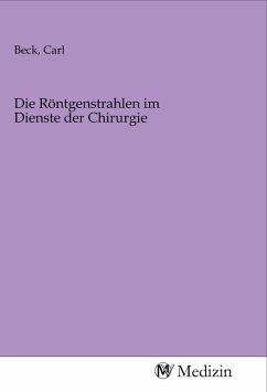 Cover Die Röntgenstrahlen im Dienste der Chirurgie