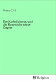 Der Katholicismus und die Einsprüche seiner Gegner Der Katholicismus und die Einsprüche seiner Gegner