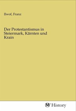 Der Protestantismus in Steiermark, Kärnten und Krain