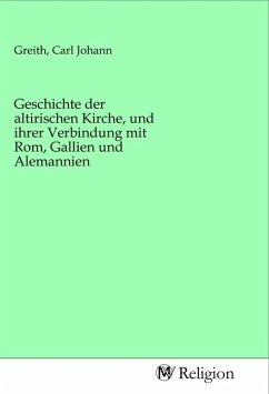 Geschichte der altirischen Kirche, und ihrer Verbindung mit Rom, Gallien und Alemannien