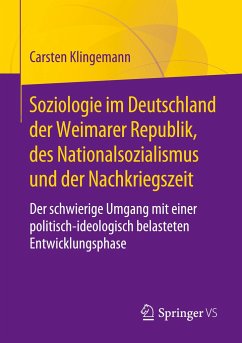 Soziologie im Deutschland der Weimarer Republik, des Nationalsozialismus und der Nachkriegszeit - Klingemann, Carsten