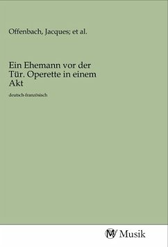 Ein Ehemann vor der Tür. Operette in einem Akt