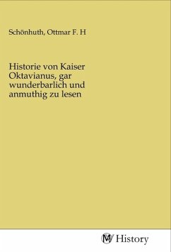 Historie von Kaiser Oktavianus, gar wunderbarlich und anmuthig zu lesen