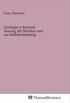 Geologie in kurzem Auszug für Schulen und zur Selbstbelehrung