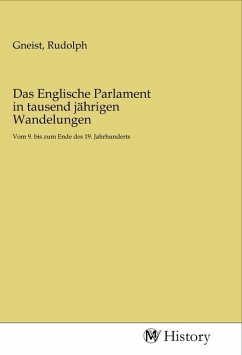 Das Englische Parlament in tausend jährigen Wandelungen