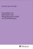 Grundsätze zur Erkenntnis und Behandlung der Fieber und Entzündungen