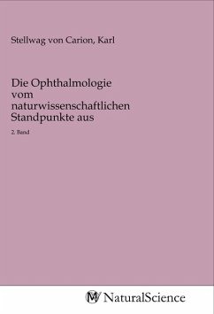 Die Ophthalmologie vom naturwissenschaftlichen Standpunkte aus