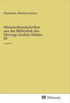 Miniaturhandschriften aus der Bibliothek des Herzogs Andrea Matteo III