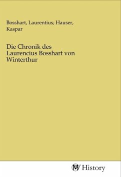 Die Chronik des Laurencius Bosshart von Winterthur