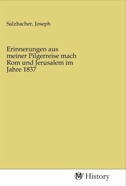 Erinnerungen aus meiner Pilgerreise mach Rom und Jerusalem im Jahre 1837