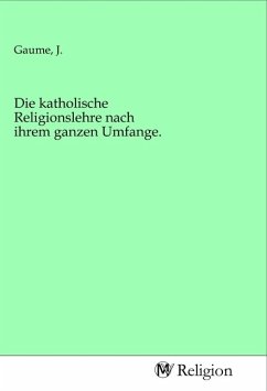 Die katholische Religionslehre nach ihrem ganzen Umfange.