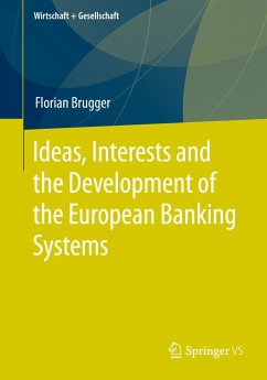 Ideas, Interests and the Development of the European Banking Systems - Brugger, Florian