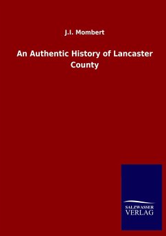 An Authentic History of Lancaster County - Mombert, J. I.