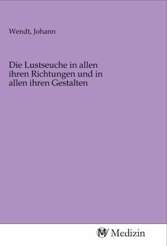 Cover Die Lustseuche in allen ihren Richtungen und in allen ihren Gestalten