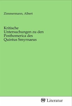 Kritische Untersuchungen zu den Posthomerica des Quintus Smyrnaeus