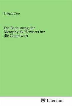 Die Bedeutung der Metaphysik Herbarts für die Gegenwart Cover Die Bedeutung der Metaphysik Herbarts für die Gegenwart
