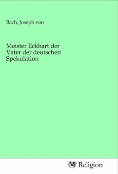 Meister Eckhart der Vater der deutschen Spekulation