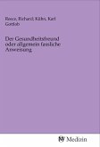 Der Gesundheitsfreund oder allgemein fassliche Anweisung