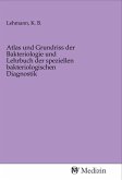 Atlas und Grundriss der Bakteriologie und Lehrbuch der speziellen bakteriologischen Diagnostik