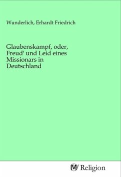 Glaubenskampf, oder, Freud' und Leid eines Missionars in Deutschland