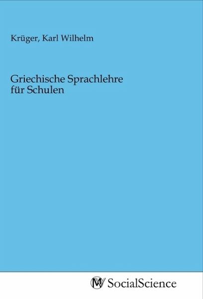 Griechische Sprachlehre für Schulen Griechische Sprachlehre für Schulen
