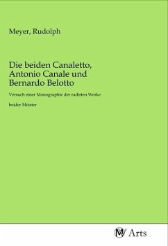 Die beiden Canaletto, Antonio Canale und Bernardo Belotto